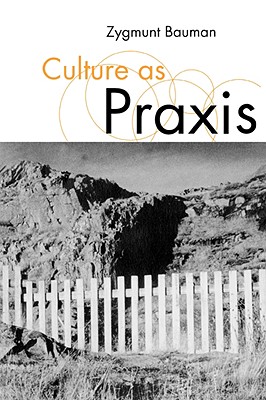 Culture as PRAXIS - Bauman, Zygmunt