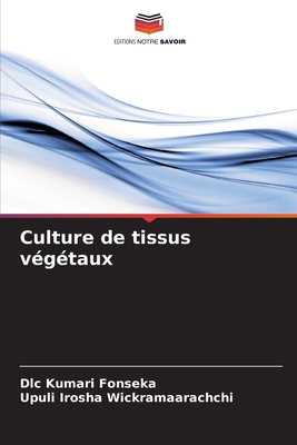 Culture de tissus v?g?taux - Fonseka, DLC Kumari, and Wickramaarachchi, Upuli Irosha