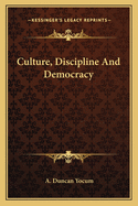 Culture, Discipline and Democracy
