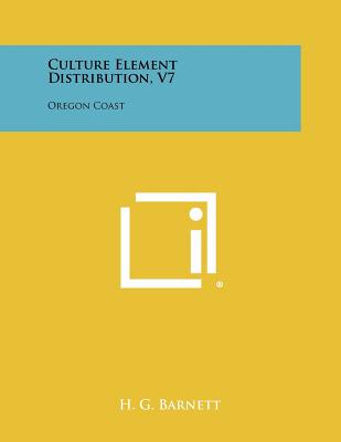 Culture Element Distribution, V7: Oregon Coast - Barnett, H G