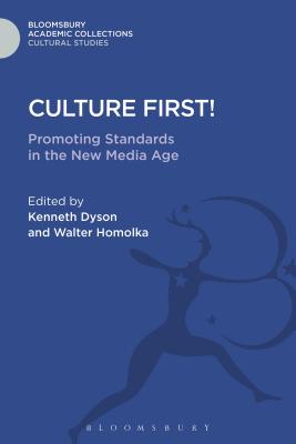 Culture First!: Promoting Standards in the New Media Age - Dyson, Kenneth (Editor), and Homolka, Walter (Editor)