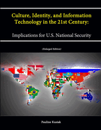 Culture, Identity, and Information Technology in the 21st Century: Implications for U.S. National Security