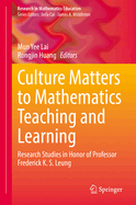 Culture Matters to Mathematics Teaching and Learning: Research Studies in Honor of Professor Frederick K. S. Leung