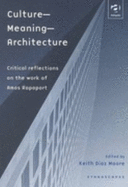 Culture--Meaning--Architecture: Critical Reflections on the Work of Amos Rapoport