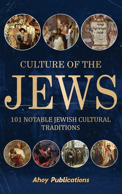 Culture of the Jews: 101 Notable Jewish Cultural Traditions - Publications, Ahoy