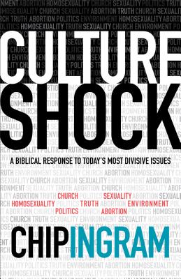 Culture Shock: A Biblical Response to Today's Most Divisive Issues - Ingram, Chip, Th.M.