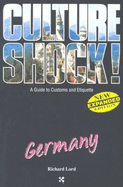 Culture Shock! - A Guide to Customs and Etiquette: Germany