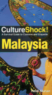 Culture Shock! Malaysia: A Survival Guide To Customs And Etiquette