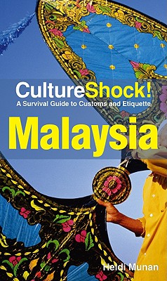 Culture Shock! Malaysia: A Survival Guide To Customs And Etiquette - Munan, Heidi