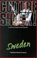 Culture Shock! Sweden: A Guide to Customs and Etiquette - Svensson, Charlotte Rosen