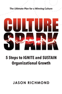Culture Spark: 5 Steps to Ignite and Sustain Organizational Growth Volume 1