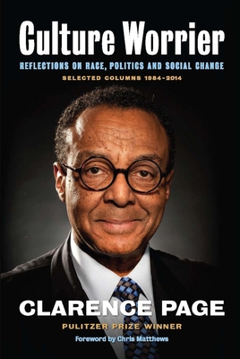 Culture Worrier: Selected Columns 1984-2014: Reflections on Race, Politics and Social Change - Page, Clarence, and Matthews, Chris (Foreword by)