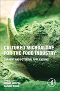 Cultured Microalgae for the Food Industry: Current and Potential Applications