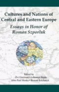 Cultures and Nations of Central and Eastern Europe: Essays in Honor of Roman Szporluk - Gitelman, Zvi, Professor (Editor), and Hajda, Lubomyr A (Editor), and Himka, John-Paul (Editor)