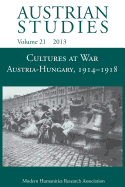 Cultures at War Austria-Hungary 1914-1918 (Austrian Studies 21)