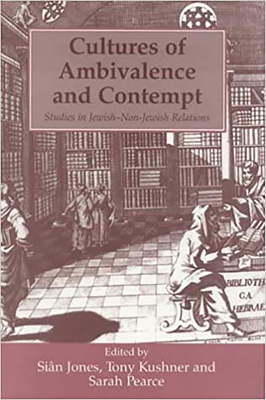 Cultures of Ambivalence and Contempt: Studies in Jewish and Non-Jewish Relations - Pearce, Sarah (Editor), and Jones, Sian (Editor)