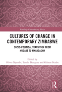 Cultures of Change in Contemporary Zimbabwe: Socio-Political Transition from Mugabe to Mnangagwa