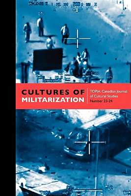 Cultures of Militarization - Berland, Jody (Editor), and Fitzpatrick, Blake (Editor)