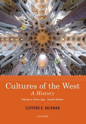 Cultures of the West: A History, Volume 2: Since 1350 - Backman, Clifford