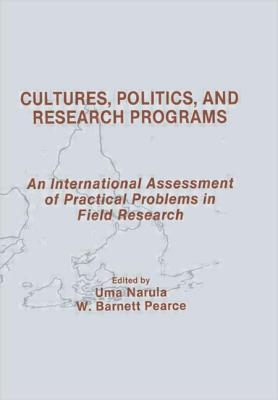 Cultures, Politics, and Research Programs: An International Assessment of Practical Problems in Field Research - Narula, Uma, PH.D. (Editor), and Pearce, W Barnett (Editor)