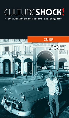 Cultureshock! Cuba: A Survival Guide to Customs and Etiquette - Cramer, Mark, and Cramer, Marcus