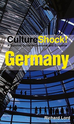 CultureShock! Germany: A Survival Guide to Customs and Etiquette - Lord, Richard, Qc