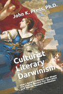 Culturist Literary Darwinism: How Literary Criticism Can Shape Our Policy, Restore Our Narrative and Rescue Western Civilization