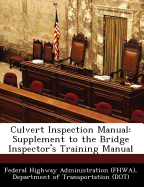 Culvert Inspection Manual: Supplement to the Bridge Inspector's Training Manual