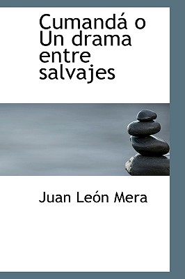Cumanda O Un Drama Entre Salvajes - Mera, Juan Leon