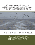 Cumulative Effects Assessment of Impacts on a Lake Catchment Area: Inle Lake, Myanmar