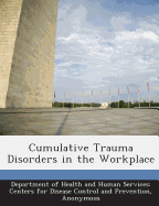 Cumulative Trauma Disorders in the Workplace