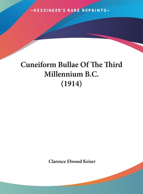 Cuneiform Bullae of the Third Millennium B.C. (1914) - Keiser, Clarence Elwood