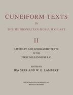 Cuneiform Texts in the Metropolitan Museum of Art: Vol. 2, Literary and Scholastic Texts from the First Millennium B.C. - Spar, Ira, and Lambert, W G