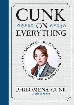 Cunk on Everything: The Encyclopedia Philomena - Cunk, Philomena