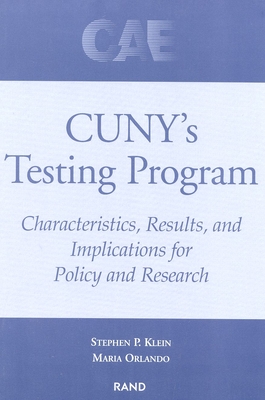 Cuny's Testing Program: Characteristics, Results and Implications for Policy and Research - Klein, Stephen P, and Orlando, Maria