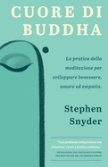 Cuore di Buddha: La pratica della meditazione per sviluppare benessere, amore ed empatia