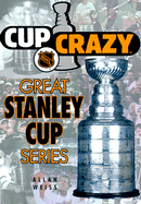 Cup Crazy: Great Stanley Cup Series
