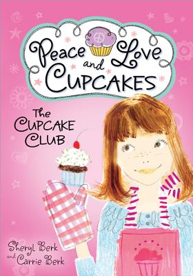 Cupcake Club Peace Love & Cupcakes - Berk, Sheryl, and Berk, Carrie