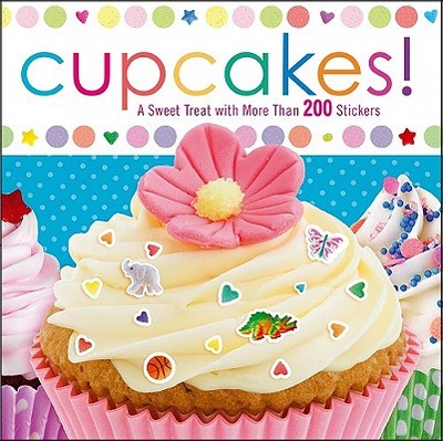 Cupcakes!: A Sweet Treat with More Than 200 Stickers - Cooke, Brandy, and Kramer, Connie (Photographer)