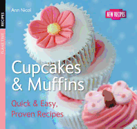 Cupcakes & Muffins: Quick & Easy, Proven Recipes