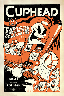 Cuphead Volume 2: Cartoon Chronicles & Calamities - Keller, Zack (Software written by), and Dickinson, Shawn