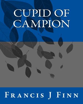 Cupid Of Campion - Finn, Francis J