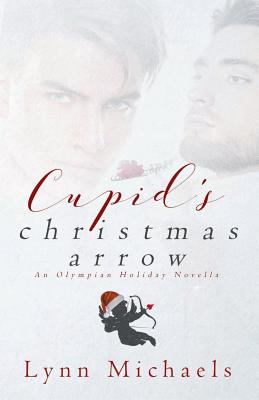 Cupid's Christmas Arrow: An Olympian Holiday Novella - Michaels, Lynn