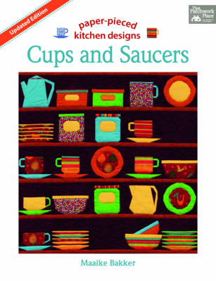 Cups and Saucers: Paper-Pieced Kitchen Designs - Bakker, Maaike