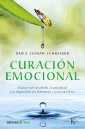 Curacion Emocional / The Instinct to Heal: Curing Depression, Anxiety and Stress Without Drugs and Without Talk Therapy