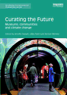Curating the Future: Museums, Communities and Climate Change