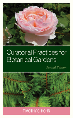 Curatorial Practices for Botanical Gardens - Hohn, Timothy C