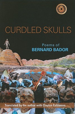 Curdled Skulls - Bador, Bernard, and Eshleman, Clayton (Translated by)