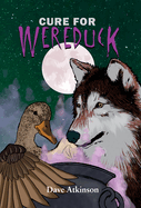 Cure for Wereduck: Book 2 of the Wereduck Series