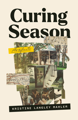 Curing Season: Artifacts - Mahler, Kristine Langley